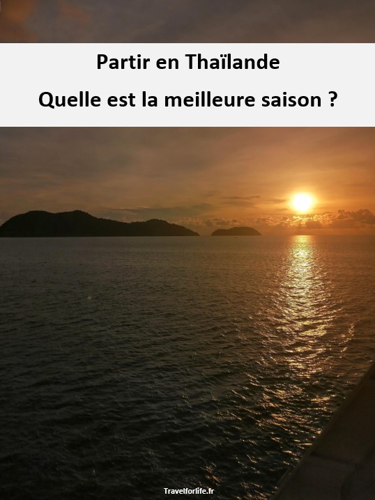 Quand partir en Thaïlande ? 3 Meilleure saison pour aller en Thaïlande